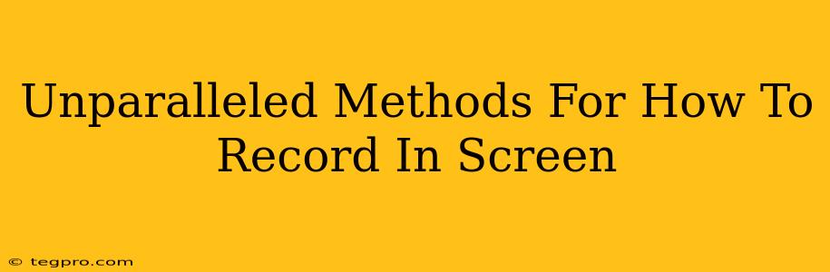 Unparalleled Methods For How To Record In Screen