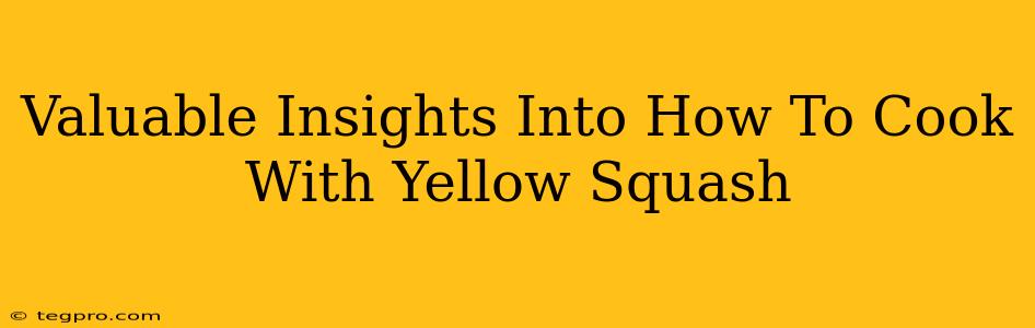 Valuable Insights Into How To Cook With Yellow Squash