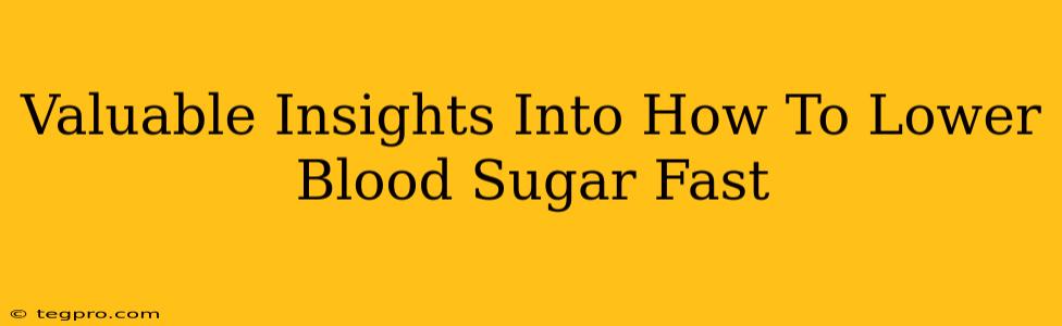 Valuable Insights Into How To Lower Blood Sugar Fast