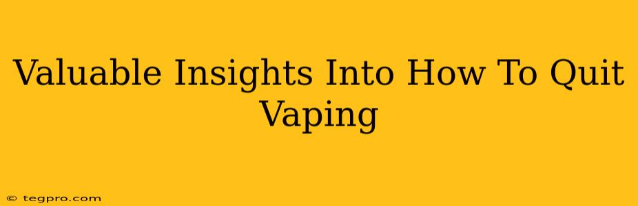 Valuable Insights Into How To Quit Vaping