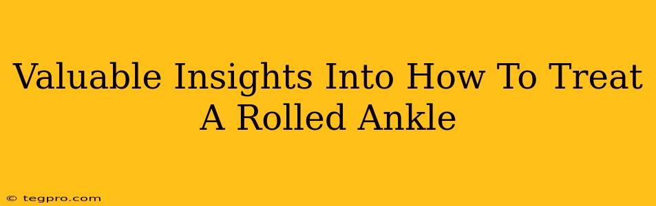 Valuable Insights Into How To Treat A Rolled Ankle