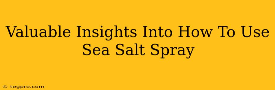 Valuable Insights Into How To Use Sea Salt Spray