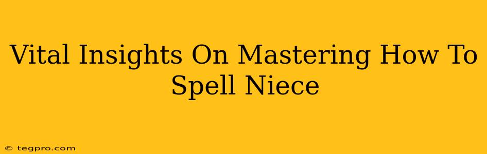 Vital Insights On Mastering How To Spell Niece