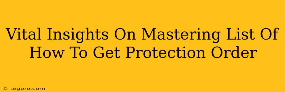 Vital Insights On Mastering List Of How To Get Protection Order