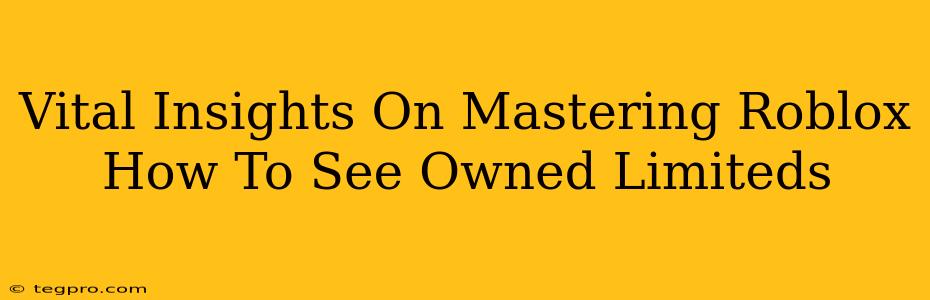 Vital Insights On Mastering Roblox How To See Owned Limiteds