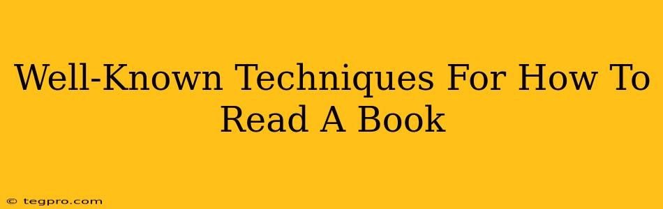 Well-Known Techniques For How To Read A Book